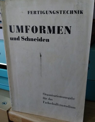 Fertigungstechnik umformen und - fertigungstechnik,
